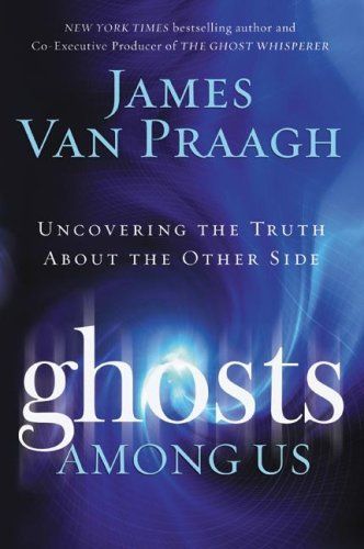 Ghosts Among Us: Uncovering the Truth About the Other Side - maddybooks