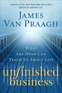 Unfinished Business; What the Dead Can Teach Us about Life - maddybooks