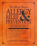 Whole Way To Allergy Relief And Prevention: A Doctor's Complete Guide To Treatment And Self-Care - maddybooks