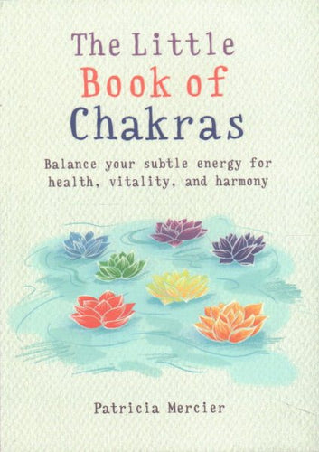 Little Book of Chakras : Balance your energy centers for health, vitality and harmony - maddybooks